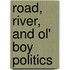 Road, River, And Ol' Boy Politics