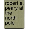 Robert E. Peary At The North Pole door Thomas D. Davies