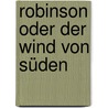 Robinson oder Der Wind von Süden door Klaus Luttringer