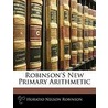 Robinson's New Primary Arithmetic by Horatio Nelson Robinson