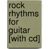 Rock Rhythms For Guitar [with Cd]