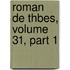Roman de Thbes, Volume 31, Part 1
