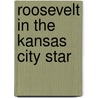 Roosevelt In The Kansas City Star by Theodore Roosevelt
