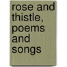 Rose And Thistle, Poems And Songs by William Allan