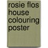 Rosie Flos House Colouring Poster