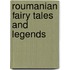 Roumanian Fairy Tales And Legends