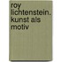 Roy Lichtenstein. Kunst als Motiv