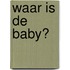 Waar is de baby?