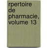 Rpertoire de Pharmacie, Volume 13 by Unknown