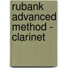 Rubank Advanced Method - Clarinet by Unknown