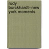 Rudy Burckhardt--New York Moments door Anita Haldemann