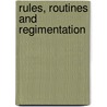 Rules, Routines And Regimentation door Anne Sherman