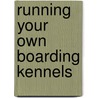 Running Your Own Boarding Kennels door David Cavill