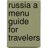 Russia a Menu Guide for Travelers door Mario Cotterli