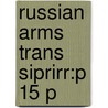 Russian Arms Trans Siprirr:p 15 P door Sergey V. Subbotin