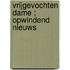 Vrijgevochten dame ; Opwindend nieuws