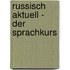 Russisch aktuell - Der Sprachkurs