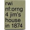 Rwi Nf:orng 4 Jim's House In 1874 door Ruth Miskin