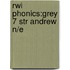 Rwi Phonics:grey 7 Str Andrew N/e