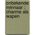 Onbekende minnaar ; Charme als wapen