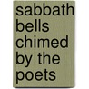 Sabbath Bells Chimed By The Poets door Onbekend