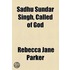 Sadhu Sundar Singh, Called Of God