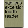 Sadlier's Excelsior Fourth Reader door Angela Gillespie