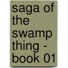 Saga of the Swamp Thing - Book 01 door Stephen Bissette
