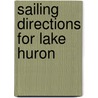Sailing Directions for Lake Huron by United States.
