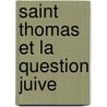 Saint Thomas Et La Question Juive door Simon Deploige