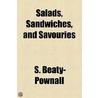 Salads, Sandwiches, And Savouries door S. Beaty-Pownall