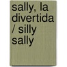 Sally, la Divertida / Silly Sally by Betsy Franco-Feeney