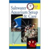 Saltwater Aquarium Setup And Care by David E. Boruchowitz
