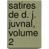 Satires de D. J. Juvnal, Volume 2 door Juvenal Juvenal