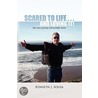 Scared To Life ... And Loving It! door Kenneth J. Souza