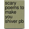 Scary Poems To Make You Shiver Pb door Susie Gibbs