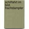 Schiffahrt im Bild. Frachtdampfer by Gert Uwe Detlefsen