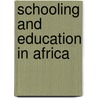 Schooling And Education In Africa door George J. Sefa Dei
