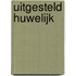 Uitgesteld huwelijk