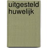 Uitgesteld huwelijk door A. MacAllister