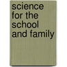 Science For The School And Family door Worthington Hooker