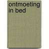 Ontmoeting in bed door S. Delacorte