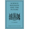 Science, Religion, and the Future door Raven Charles E.