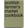 Scottish Farmer's Market Cookbook door Nick Paul