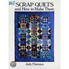 Scrap Quilts And How To Make Them by Judy Florence
