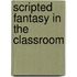 Scripted Fantasy In The Classroom