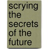 Scrying the Secrets of the Future door Cassandra Eason