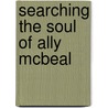 Searching the Soul of Ally McBeal door Onbekend
