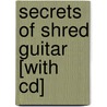 Secrets Of Shred Guitar [with Cd] door Dave Celentano