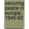 Securing Peace In Europe, 1945-62 door Beatrice Heuser